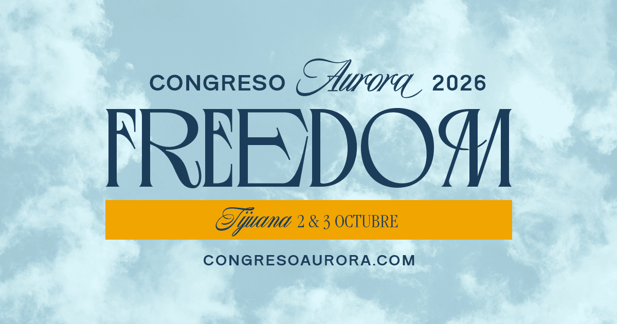Tijuana | Congreso Aurora 2026 FREEDOM