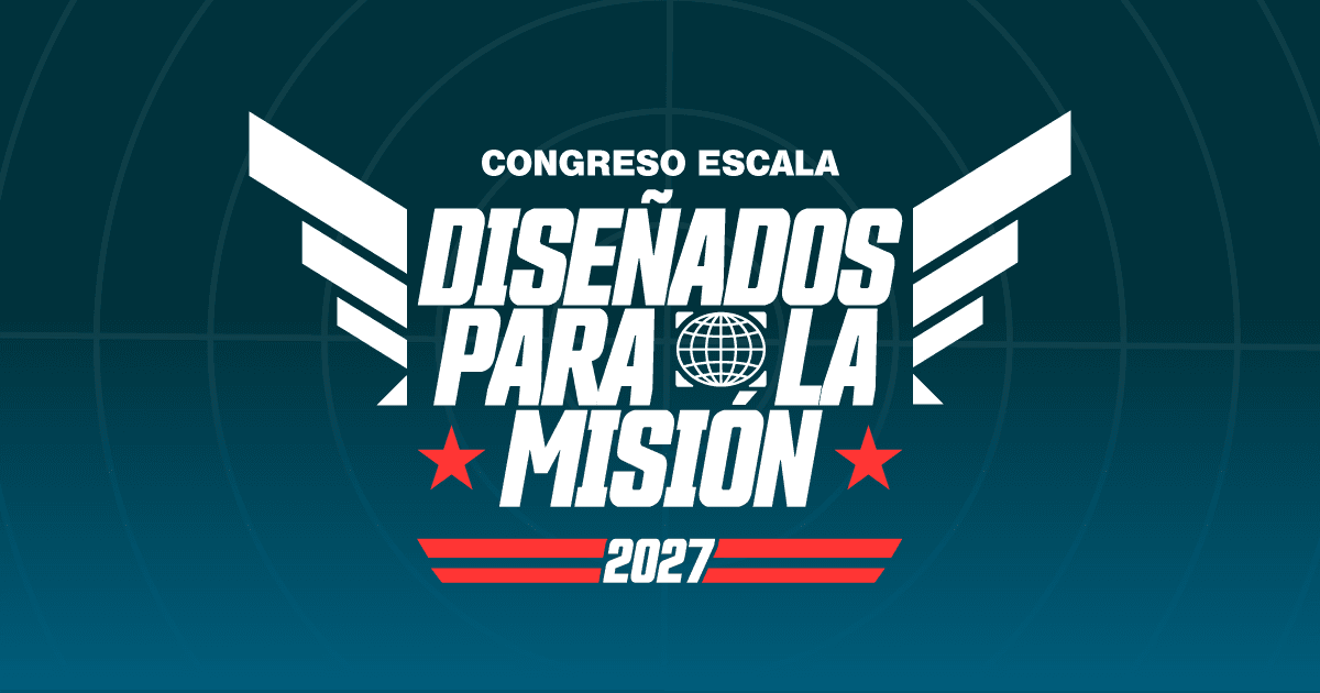 Tijuana | Congreso Escala 2027 | Diseñados para la misión
